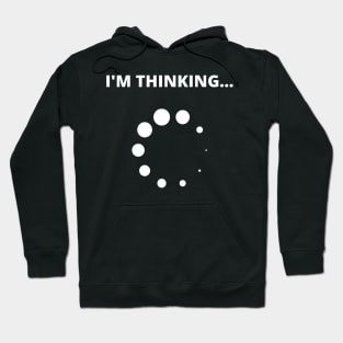 I'm Thinking Loading Nerd Funny Mens Hoodie